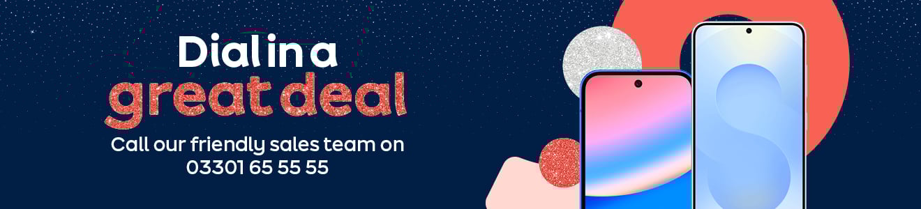 Dial in a great deal. Call our friendly sales team on 03301 65 55 55